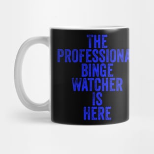 The Professional Binge Watcher is Here Mug